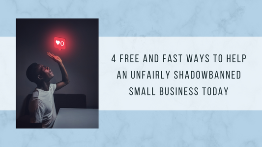 4 Free and Fast Ways to Help an Unfairly Shadowbanned Small Business Today