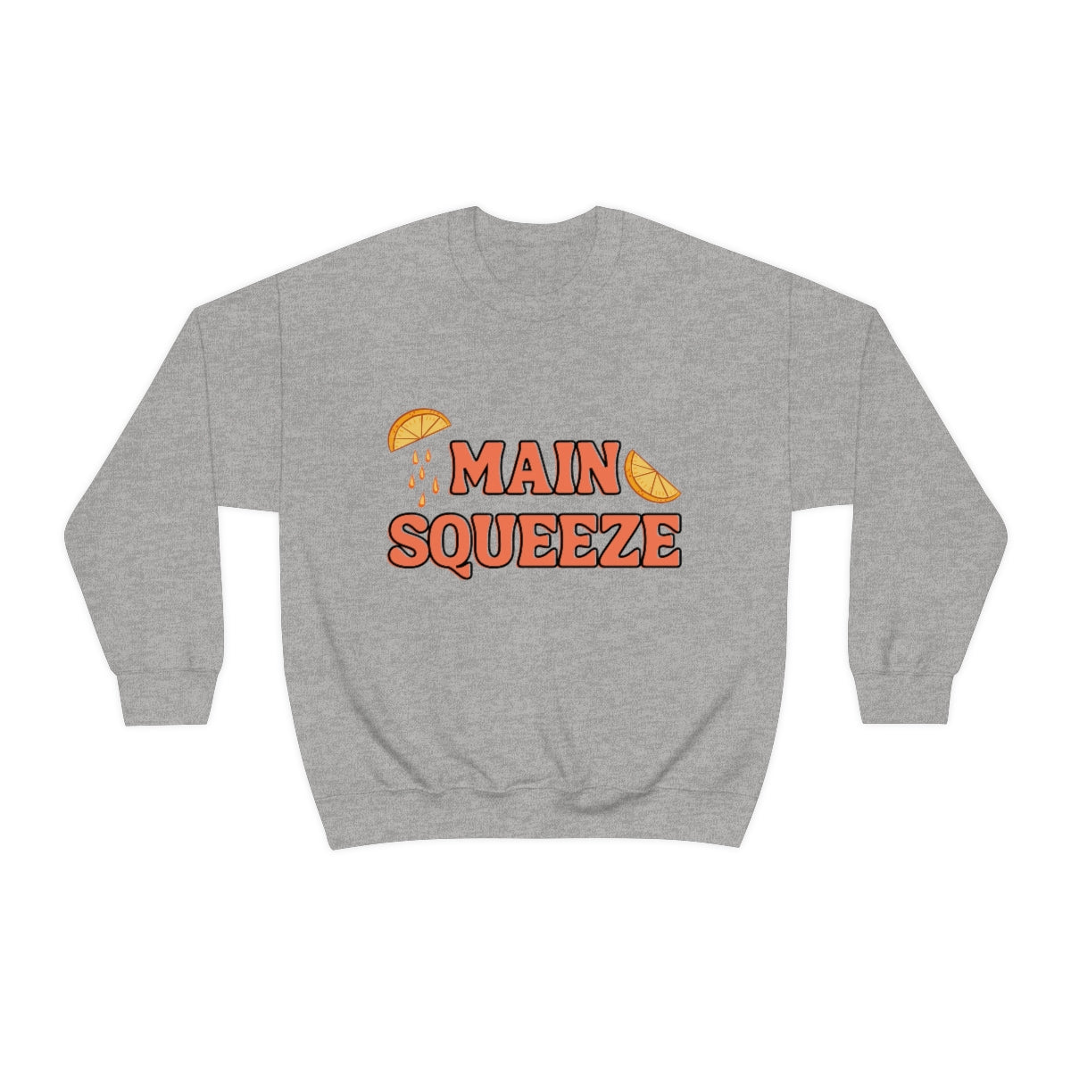 grey crewneck sweatshirt with a graphic that says "main squeeze" in orang font with graphics of orange slices